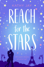 бесплатно читать книгу Reach for the Stars: A feel good, uplifting romantic comedy автора Kathy Jay
