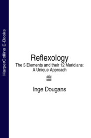 бесплатно читать книгу Reflexology: The 5 Elements and their 12 Meridians: A Unique Approach автора Inge Dougans