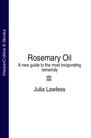 бесплатно читать книгу Rosemary Oil: A new guide to the most invigorating rememdy автора Julia Lawless
