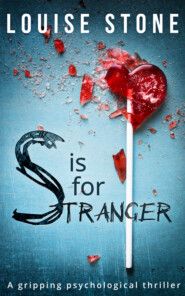 бесплатно читать книгу S is for Stranger: the gripping psychological thriller you don’t want to miss! автора Louise Stone