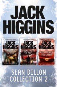 бесплатно читать книгу Sean Dillon 3-Book Collection 2: Angel of Death, Drink With the Devil, The President’s Daughter автора Jack Higgins