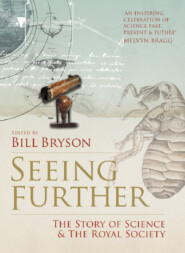бесплатно читать книгу Seeing Further: The Story of Science and the Royal Society автора Билл Брайсон