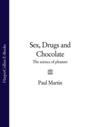 бесплатно читать книгу Sex, Drugs and Chocolate: The Science of Pleasure автора Paul Martin