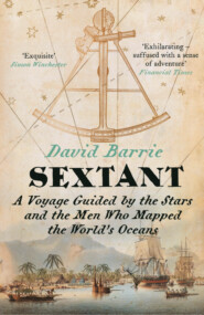 бесплатно читать книгу Sextant: A Voyage Guided by the Stars and the Men Who Mapped the World’s Oceans автора David Barrie