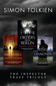 бесплатно читать книгу Simon Tolkien Inspector Trave Trilogy: Orders From Berlin, The Inheritance, The King of Diamonds автора Simon Tolkien