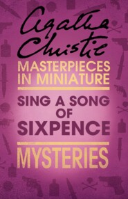 бесплатно читать книгу Sing a Song of Sixpence: An Agatha Christie Short Story автора Агата Кристи