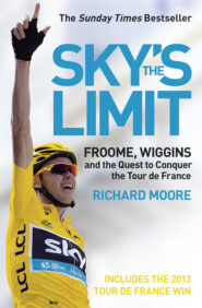 бесплатно читать книгу Sky’s the Limit: Wiggins and Cavendish: The Quest to Conquer the Tour de France автора Richard Moore
