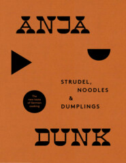 бесплатно читать книгу Strudel, Noodles and Dumplings: The New Taste of German Cooking автора Anja Dunk