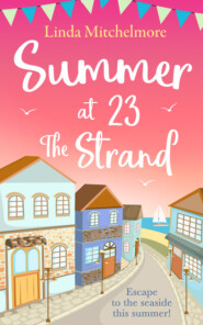 бесплатно читать книгу Summer at 23 the Strand: A gorgeously feel-good holiday read! автора Linda Mitchelmore