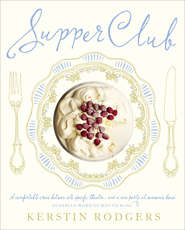 бесплатно читать книгу Supper Club: Recipes and notes from the underground restaurant автора Kerstin Rodgers