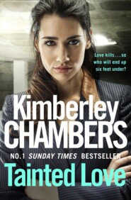 бесплатно читать книгу Tainted Love: A gripping thriller with a shocking twist from the No 1 bestseller автора Kimberley Chambers
