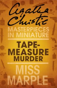 бесплатно читать книгу Tape Measure Murder: A Miss Marple Short Story автора Агата Кристи