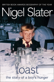 бесплатно читать книгу Toast: The Story of a Boy's Hunger автора Nigel Slater