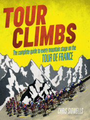 бесплатно читать книгу Tour Climbs: The complete guide to every mountain stage on the Tour de France автора Chris Sidwells