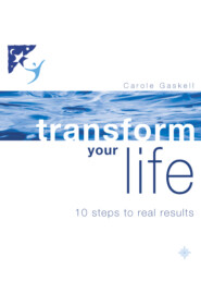 бесплатно читать книгу Transform Your Life: 10 Steps to Real Results автора Carole Gaskell