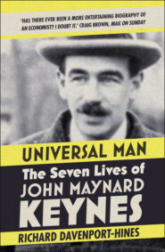 бесплатно читать книгу Universal Man: The Seven Lives of John Maynard Keynes автора Richard Davenport-Hines