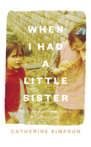бесплатно читать книгу When I Had a Little Sister: The Story of a Farming Family Who Never Spoke автора Catherine Simpson
