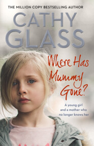 бесплатно читать книгу Where Has Mummy Gone?: A young girl and a mother who no longer knows her автора Cathy Glass