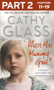бесплатно читать книгу Where Has Mummy Gone?: Part 2 of 3: A young girl and a mother who no longer knows her автора Cathy Glass