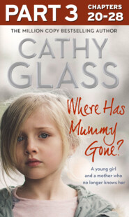 бесплатно читать книгу Where Has Mummy Gone?: Part 3 of 3: A young girl and a mother who no longer knows her автора Cathy Glass