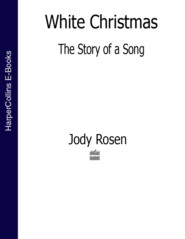 бесплатно читать книгу White Christmas: The Story of a Song автора Jody Rosen