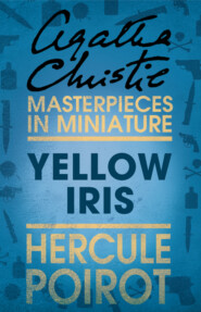 бесплатно читать книгу Yellow Iris: A Hercule Poirot Short Story автора Агата Кристи