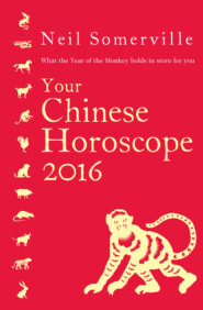 бесплатно читать книгу Your Chinese Horoscope 2016: What the Year of the Monkey holds in store for you автора Neil Somerville