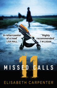 бесплатно читать книгу 11 Missed Calls: A gripping psychological thriller that will have you on the edge of your seat автора Elisabeth Carpenter