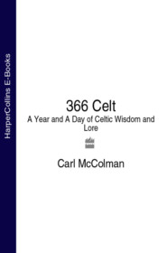 бесплатно читать книгу 366 Celt: A Year and A Day of Celtic Wisdom and Lore автора Carl McColman