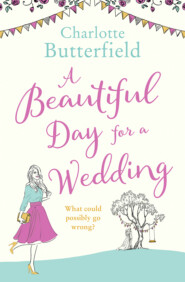 бесплатно читать книгу A Beautiful Day for a Wedding: This year’s Bridget Jones! автора Charlotte Butterfield
