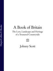 бесплатно читать книгу A Book of Britain: The Lore, Landscape and Heritage of a Treasured Countryside автора Johnny Scott