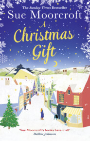бесплатно читать книгу A Christmas Gift: The #1 Christmas bestseller returns with the most feel good romance of 2018 автора Sue Moorcroft