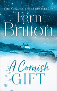 бесплатно читать книгу A Cornish Gift: Previously published as an eBook collection, now in print for the first time with exclusive Christmas bonus material from Fern автора Fern Britton