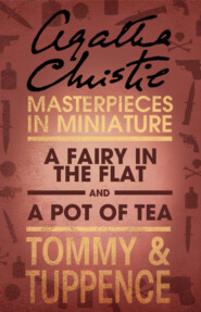 бесплатно читать книгу A Fairy in the Flat/A Pot of Tea: An Agatha Christie Short Story автора Агата Кристи