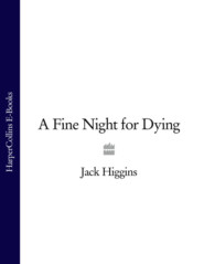 бесплатно читать книгу A Fine Night for Dying автора Jack Higgins