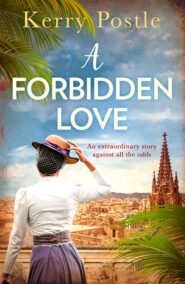 бесплатно читать книгу A Forbidden Love: An atmospheric historical romance you don't want to miss! автора Kerry Postle