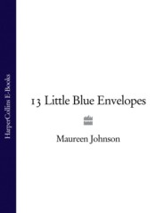 бесплатно читать книгу 13 Little Blue Envelopes автора Морин Джонсон