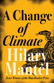 бесплатно читать книгу A Change of Climate автора Hilary Mantel