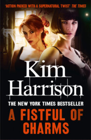 бесплатно читать книгу A Fistful of Charms автора Ким Харрисон