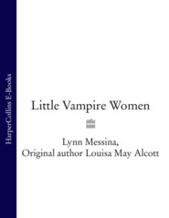 бесплатно читать книгу Little Vampire Women автора Луиза Мэй Олкотт