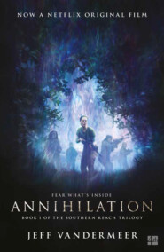 бесплатно читать книгу Annihilation: The thrilling book behind the most anticipated film of 2018 автора Jeff VanderMeer