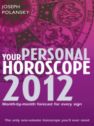 бесплатно читать книгу Your Personal Horoscope 2012: Month-by-month forecasts for every sign автора Joseph Polansky