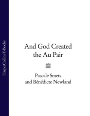 бесплатно читать книгу And God Created the Au Pair автора Pascale Smets