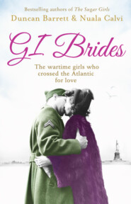 бесплатно читать книгу GI Brides: The wartime girls who crossed the Atlantic for love автора Duncan Barrett