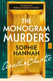 бесплатно читать книгу The Monogram Murders: The New Hercule Poirot Mystery автора Sophie Hannah