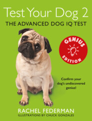 бесплатно читать книгу Test Your Dog 2: Genius Edition: Confirm your dog’s undiscovered genius! автора Rachel Federman