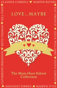 бесплатно читать книгу Love...Maybe: The Must-Have Eshort Collection автора Julia Williams