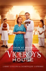 бесплатно читать книгу Freedom at Midnight: Inspiration for the major motion picture Viceroy’s House автора Dominique Lapierre