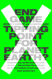 бесплатно читать книгу End Game: Tipping Point for Planet Earth? автора Professor Barnosky