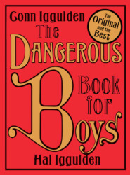 бесплатно читать книгу The Dangerous Book for Boys автора Conn Iggulden